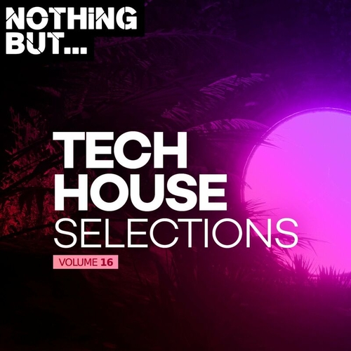 VA - Nothing But... Tech House Selections, Vol. 16 [NBTHS16]